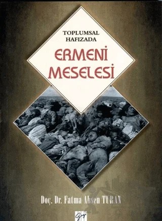 Toplumsal Hafızada Ermeni Meselesi – Fatma Ahsen Turan – Gazi Kitabevi kitap kapağı