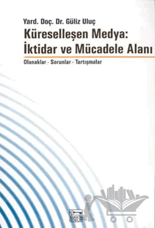 Küreselleşen Medya: İktidar ve Mücadele Alanı – Güliz Uluç – Anahtar Kitaplar Yayınevi kitap kapağı