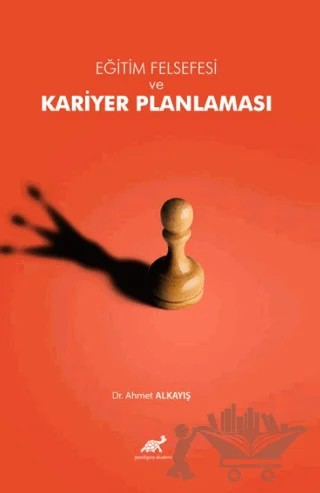 Eğitim Felsefesi Bağlamında Kariyer Planlaması – Kolektif – Paradigma Akademi Yayınları kitap kapağı