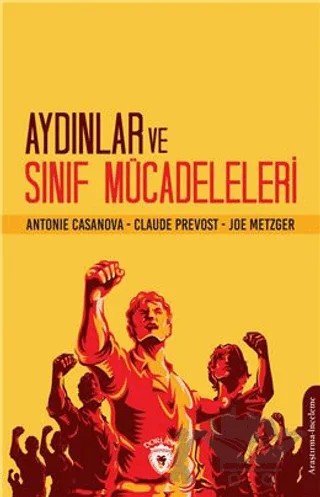 Aydınlar Ve Sınıf Mücadeleleri – Antonie Casanova, Claude Prevost, Joe Metzger – Dorlion Yayınları kitap kapağı