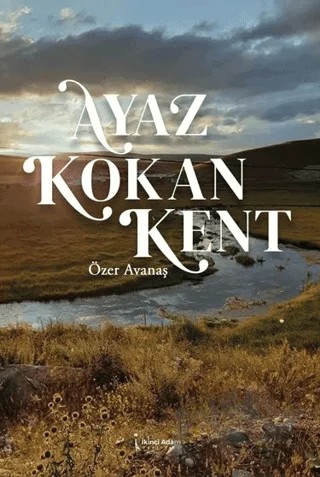 Ayaz Kokan Kent – Özer Avanaş – İkinci Adam Yayınları kitap kapağı