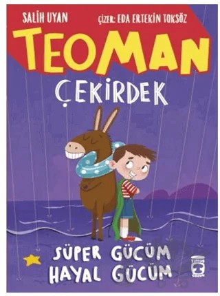 Teoman Çekirdek Süper Gücüm Hayal Gücüm – Salih Uyan – Timaş Çocuk kitap kapağı