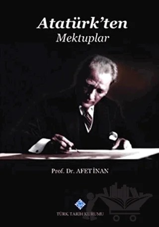 Atatürk'ten Mektuplar – Afet İnan – Türk Tarih Kurumu Yayınları kitap kapağı