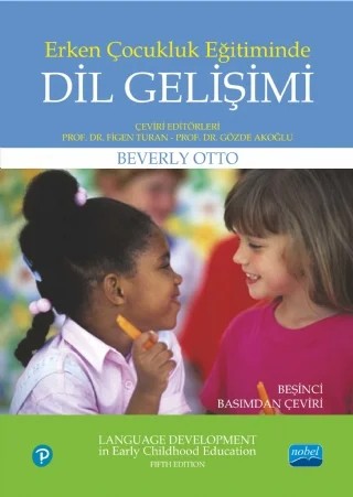 ERKEN ÇOCUKLUK EĞİTİMİNDE DİL GELİŞİMİ - Language Development in Early Childhood Education – Beverly Otto – Nobel Akademik Yayıncılık kitap kapağı