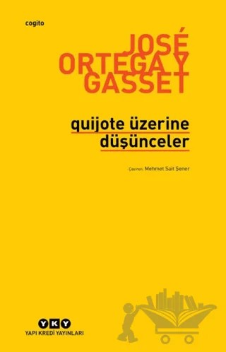 Quijote Üzerine Düşünceler – Jose Ortega y Gasset – Yapı Kredi Yayınları kitap kapağı