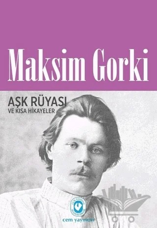 Aşk Rüyası ve Kısa Hikayeler – Maksim Gorki – Cem Yayınevi kitap kapağı