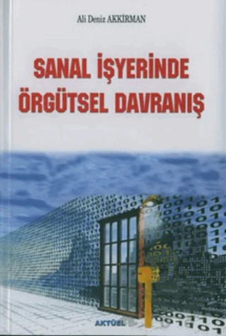 Sanal İşyerinde Örgütsel Davranış – Ali Deniz Akkırman – Alfa Aktüel Yayınları kitap kapağı