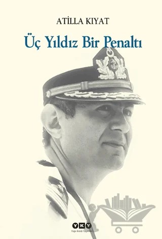Üç Yıldız Bir Penaltı – Atilla Kıyat – Yapı Kredi Yayınları kitap kapağı