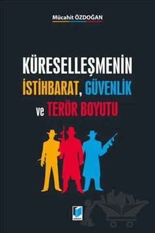 Küreselleşmenin İstihbarat, Güvenlik ve Terör Buyutu – Mücahit Özdoğan – Adalet Yayınevi kitap kapağı