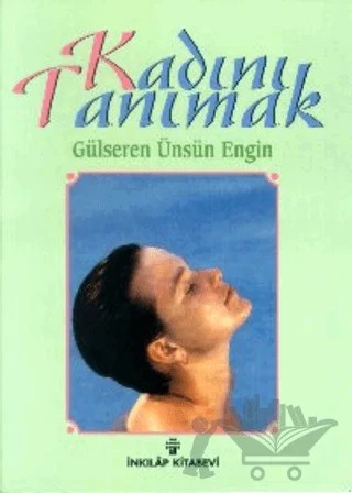 Kadını Tanımak – Gülseren Ünsün Engin – İnkılap Kitabevi kitap kapağı