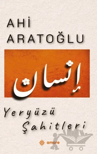 Yeryüzü Şahitleri – Ahi Aratoğlu – Amore Yayınevi kitap kapağı