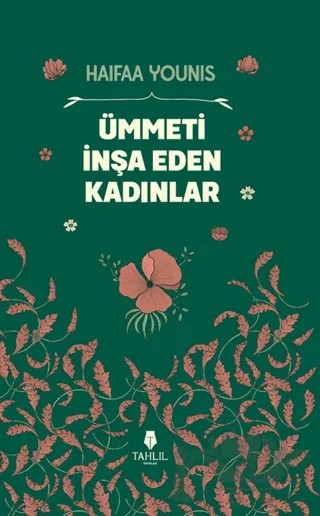 Ümmeti İnşa Eden Kadınlar – Haıfaa Younıs – Tahlil Yayınları kitap kapağı