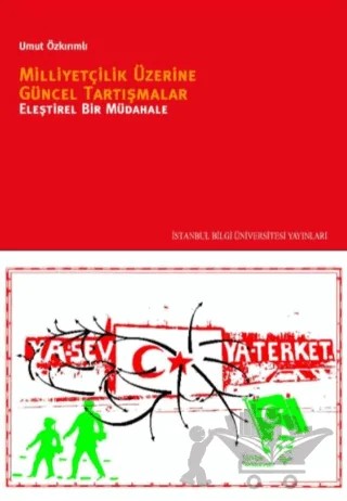 Milliyetçilik Üzerine Güncel Tartışmalar – Umut Özkırımlı – İstanbul Bilgi Üniversitesi Yayınları kitap kapağı