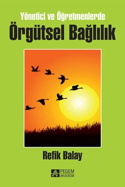 Yönetici ve Öğretmenlerde Örgütsel Bağlılık – Refik Balay – Pegem Akademi Yayıncılık kitap kapağı