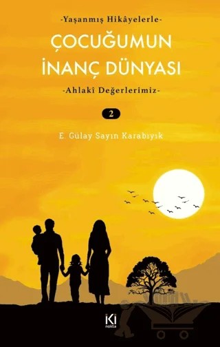 Çocuğumun İnanç Dünyası - 2 – E. Gülay Sayın Karabıyık – İki Nokta Kitabevi kitap kapağı