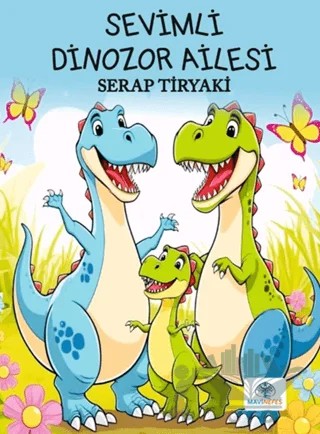 Sevimli Dinozor Ailesi – Serap Tiryaki – Mavi Nefes Yayınları kitap kapağı