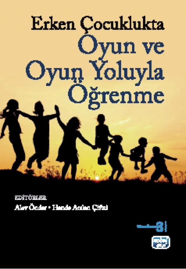Erken Çocuklukta Oyun ve Oyun Yoluyla Öğrenme – Alev Önder, Asude Balaban Dağal, Büşra Şahan Aktan, Dilan Bayındır, Elif Küçükoğlu, Elif Yılmaz, Esin Dibek, Ezgi Akşin Yavuz, Fahretdin Hasan Adagideli, Fatma Özge Ünsal, Hande Arslan Çiftçi, Hilal İlknur Tunçeli, Işık Kamaraj, Müge Yüksel, Oktay Taymaz Sarı, Pınar Güner, Tosun Yalçınkaya, Zeynel A – Nobel Akademik Yayıncılık kitap kapağı