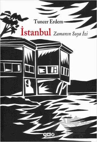 İstanbul Zamanın Suya İzi – Tuncer Erdem – Yapı Kredi Yayınları kitap kapağı