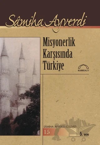 Misyonerlik Karşısında Türkiye – Samiha Ayverdi – Kubbealtı Neşriyatı Yayıncılık kitap kapağı