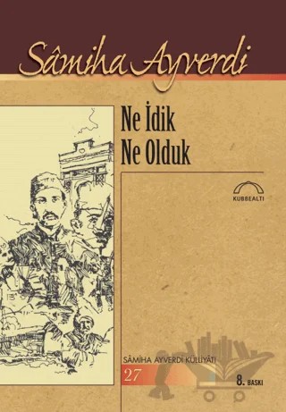Ne İdik Ne Olduk – Samiha Ayverdi – Kubbealtı Neşriyatı Yayıncılık kitap kapağı