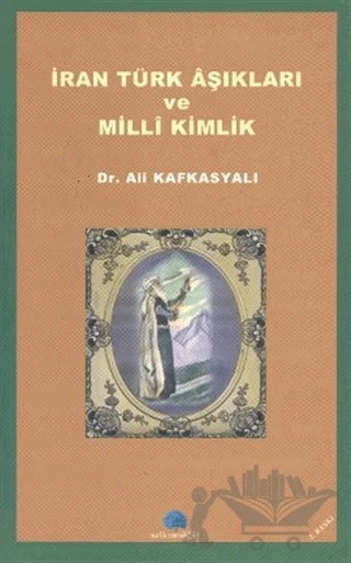 İran Türk Aşıkları ve Milli Kimlik – Ali Kafkasyalı – Salkımsöğüt Yayınları kitap kapağı