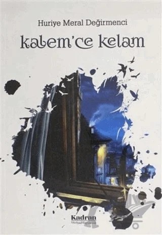 Kalem'ce Kelam – Huriye Meral Değirmenci – Kadran Medya Yayıncılık kitap kapağı