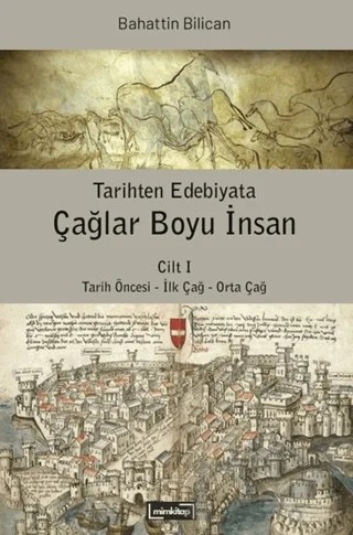 Tarihten Edebiyata Çağlar Boyu İnsan Cilt 1 – Bahattin Bilican – Mim Kitap kitap kapağı