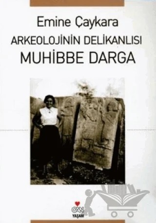 Arkeolojinin Delikanlısı Muhibbe Darga – Emine Çaykara – Can Yayınları kitap kapağı