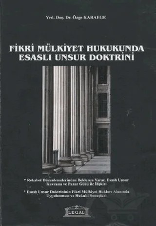 Fikri Mülkiyet Hukukunda Esaslı Unsur Doktrini – Özge Karaege – Legal Yayıncılık kitap kapağı