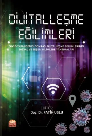 DİJİTALLEŞME EĞİLİMLERİ - COVID-19 Pandemisi Sonrası Dijitalleşme Eğilimlerinin Sosyal ve Beşeri Bilimlere Yansımaları – Canan Kökus, Emin Arslan, Eren Keser, Esra Karip, Fatih Uslu, Figen Ebren, Hakan Kendir, Hale Alan, Halil Cura, Hasan Cem Çelik, Hüseyin Keleş, Mustafa Uslu, Nezir Temur, Özgür Yayla, Sinem Burcu Uğur, Yiğit Güven – Nobel Bilimsel Eserler kitap kapağı