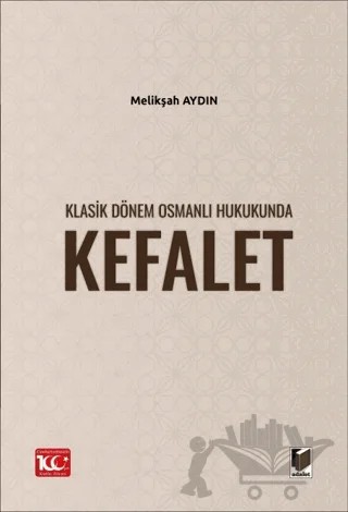 Klasik Dönem Osmanlı Hukukunda Kefalet – Melikşah Aydın – Adalet Yayınevi kitap kapağı