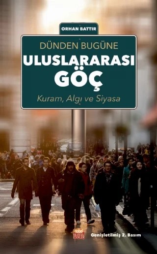Dünden Bugüne Uluslararası Göç; Kuram, Algı ve Siyasa – Orhan Battır – Nobel Bilimsel Eserler kitap kapağı
