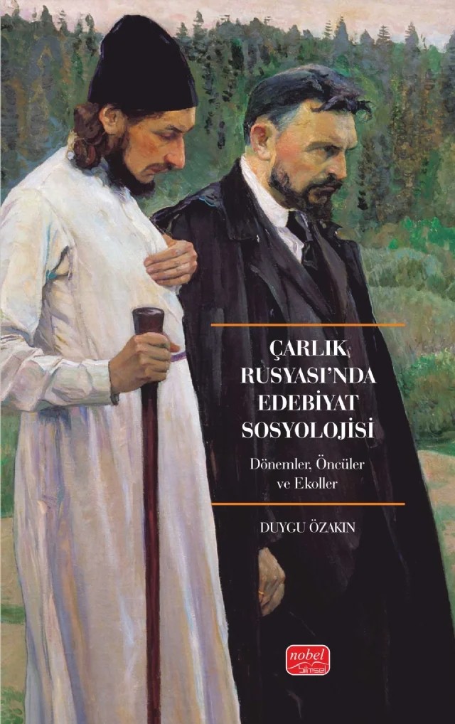 ÇARLIK RUSYASI’NDA EDEBİYAT SOSYOLOJİSİ - Dönemler, Öncüler ve Ekoller – Duygu Özakın – Nobel Bilimsel Eserler kitap kapağı