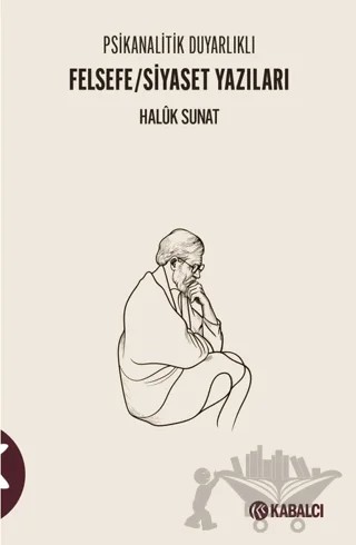 Psikanalitik Duyarlıklı Felsefe/Siyaset Yazıları – Halük Sunat – Kabalcı Yayınevi - Doruk Yayınları kitap kapağı