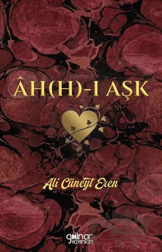 Ah(h)-ı Aşk – Ali Cüneyt Eren – Gülnar Yayınları kitap kapağı