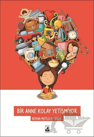 Bir Anne Kolay Yetişmiyor – Berna Mutlu Aytekin – Küsurat Yayınları kitap kapağı