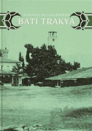 Osmanlı Belgelerinde Batı Trakya – Kolektif – Devlet Arşivleri Genel Müdürlüğü kitap kapağı
