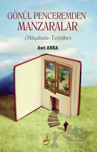 Gönül Penceremden Manzaralar – Asri Anka – Akademya Yayınları kitap kapağı