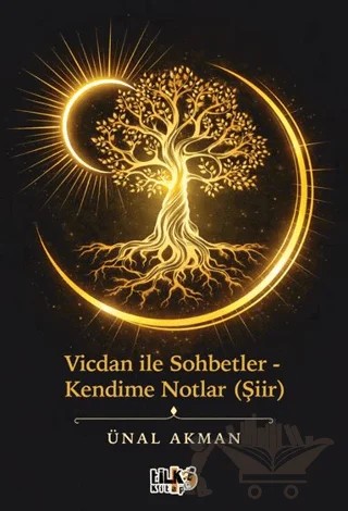 Vicdan ile Sohbetler - Kendime Notlar (Şiir) – Ünal Akman – Tilki Kitap kitap kapağı