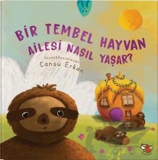 Bir Tembel Hayvan Ailesi Nasıl Yaşar? – Cansu Erkan – Uçan Kitap kitap kapağı