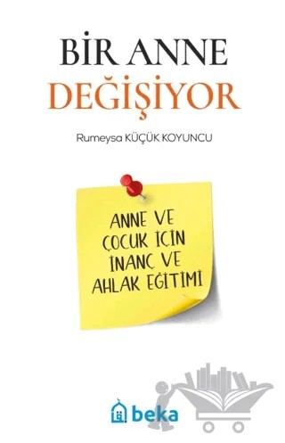 Bir Anne Değişiyor – Rümeysa Küçük Koyuncu – Beka Yayınları kitap kapağı