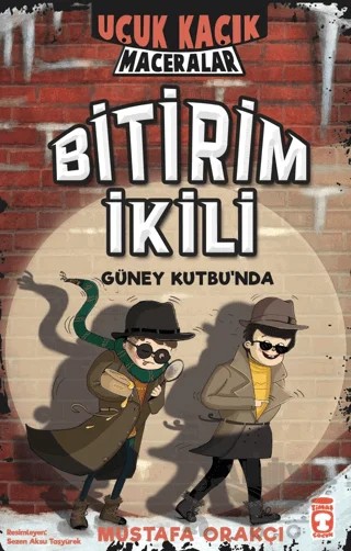 Bitirim İkili Güney Kutbunda - Uçuk Kaçık Maceralar – Mustafa Orakçı – Timaş Çocuk kitap kapağı
