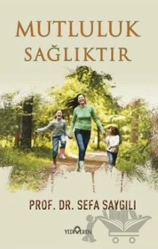 Mutluluk Sağlıktır – Sefa Saygılı – Yediveren Yayınları kitap kapağı