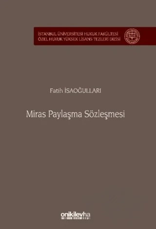 Miras Paylaşma Sözleşmesi İstanbul Üniversitesi Hukuk Fakültesi Özel Hukuk Yüksek Lisans Tezleri Dizisi No: 86 – Fatih İsaoğulları – On İki Levha Yayınları kitap kapağı
