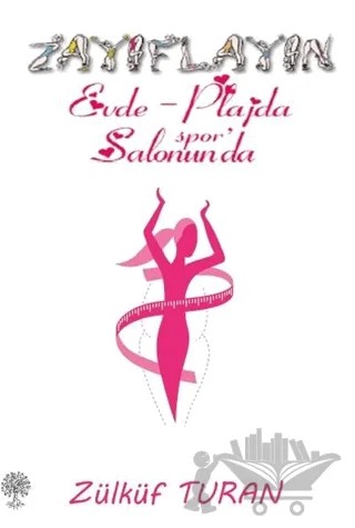 Zayıflayın / Evde - Plajda Spor Salonunda – Zülküf Turan – Platanus Publishing kitap kapağı
