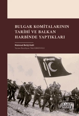 Bulgar Komitalarının Tarihi ve Balkan Harbinde Yaptıkları – Mahmud Beliğ Uzdil – Harp Sanat Yayınları kitap kapağı