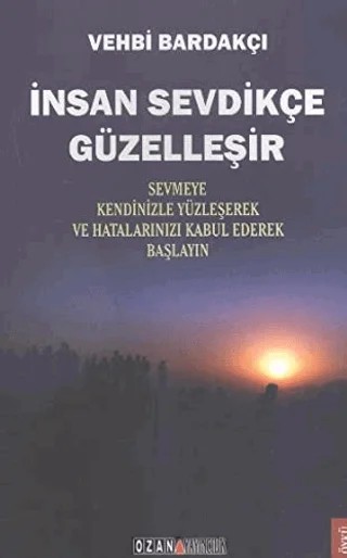İnsan Sevdikçe Güzelleşir – Vehbi Bardakçı – Ozan Yayıncılık kitap kapağı
