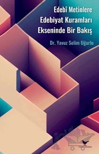 Edebî Metinlere Edebiyat Kuramları Ekseninde Bir Bakış – Yavuz Selim Uğurlu – Günce Yayınları kitap kapağı