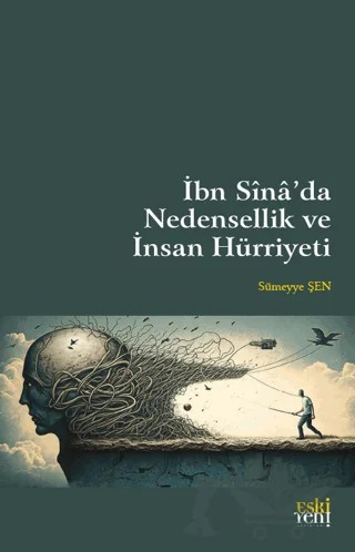 İbn Sina’da Nedensellik ve İnsan Hürriyeti – Sümeyye Şen – Eski Yeni Yayınları kitap kapağı