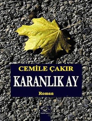 Karanlık Ay – Cemile Çakır – Ceylan Yayınları kitap kapağı
